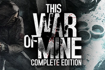 THIS WAR OF MINE: COMPLETE EDITION